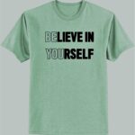 Premium Quality Cotton T-Shirt(Believe In Yourself )
