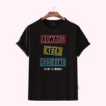 Premium Quality Cotton T-Shirt( always keep positive )