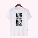 Premium Quality Cotton T-Shirt(big dreams big actions)