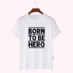 Premium Quality Cotton T-Shirt(Born to be hero) - Image 2